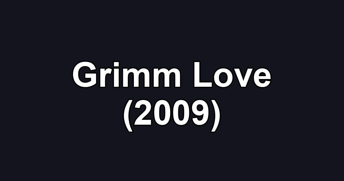 Grimm Love (2009)