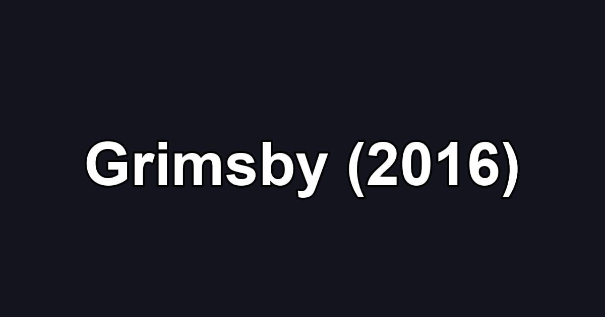 Grimsby (2016)