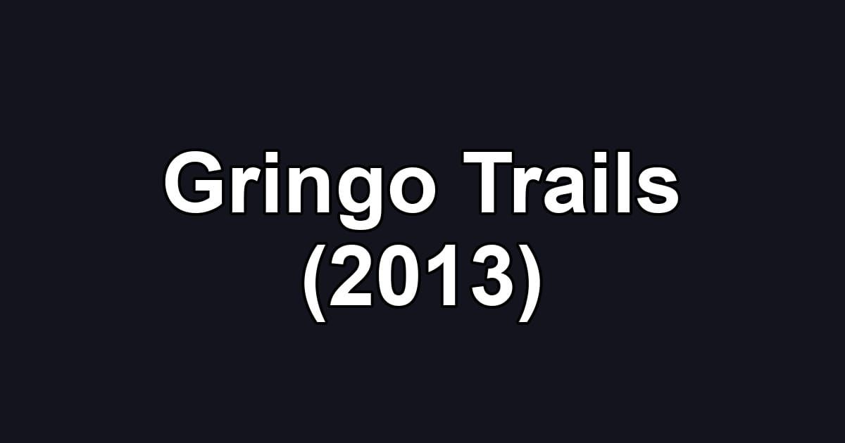 Gringo Trails (2013)