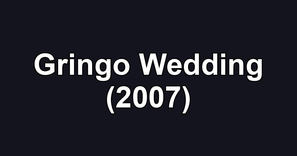 Gringo Wedding (2007)