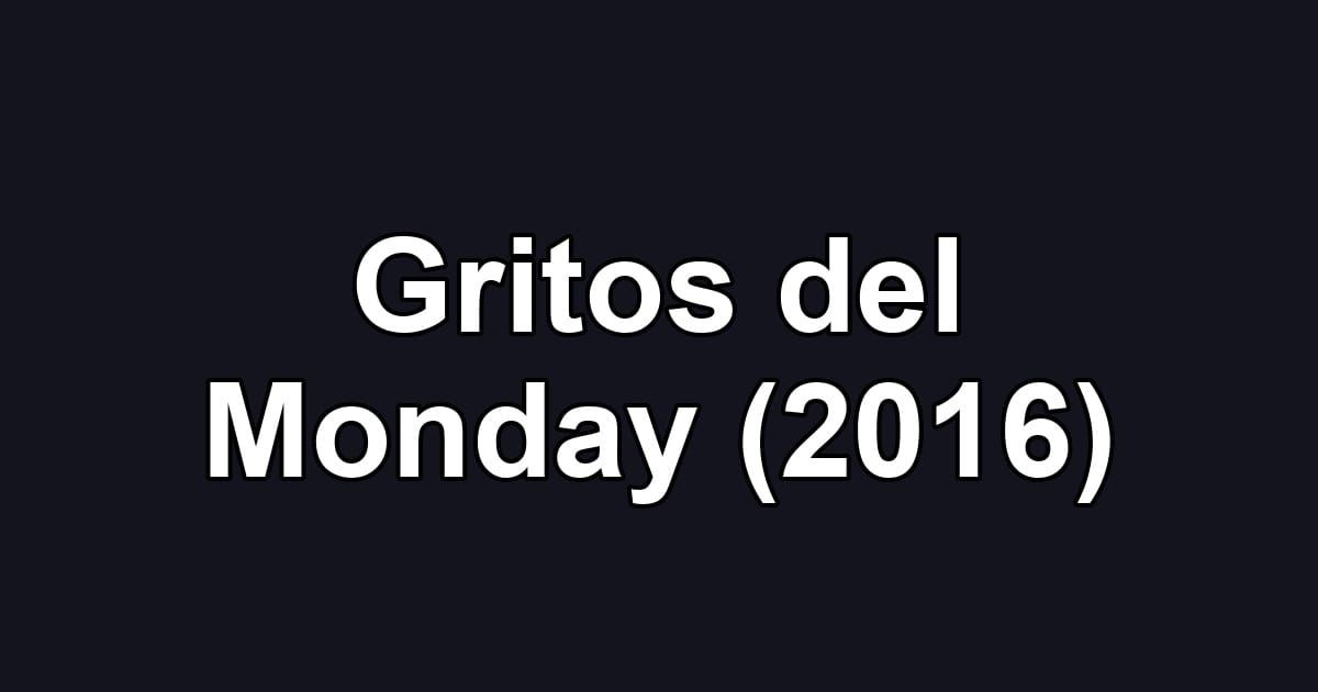 Gritos del Monday (2016)