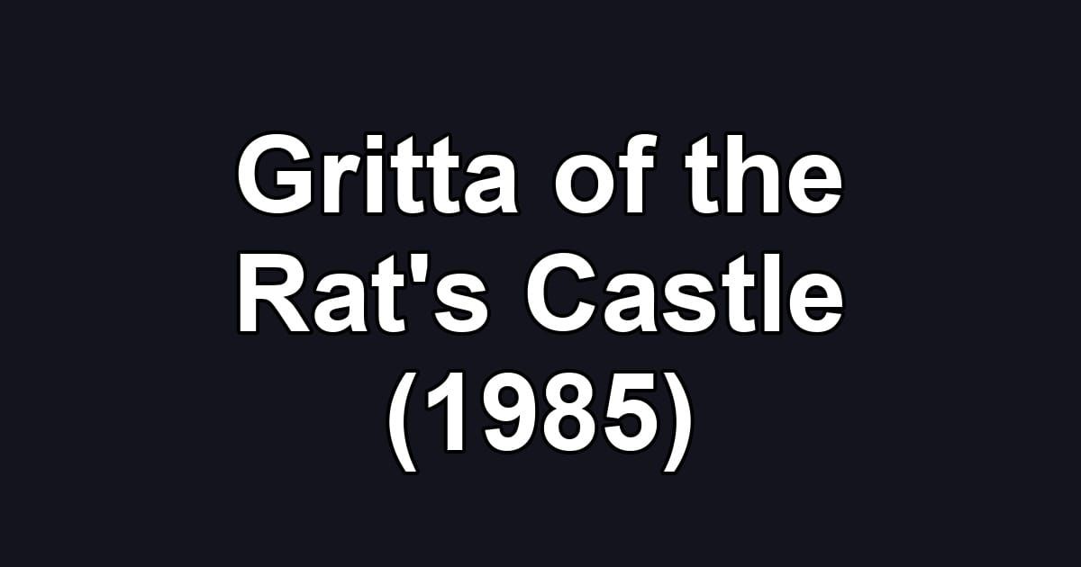 Gritta of the Rat's Castle (1985)