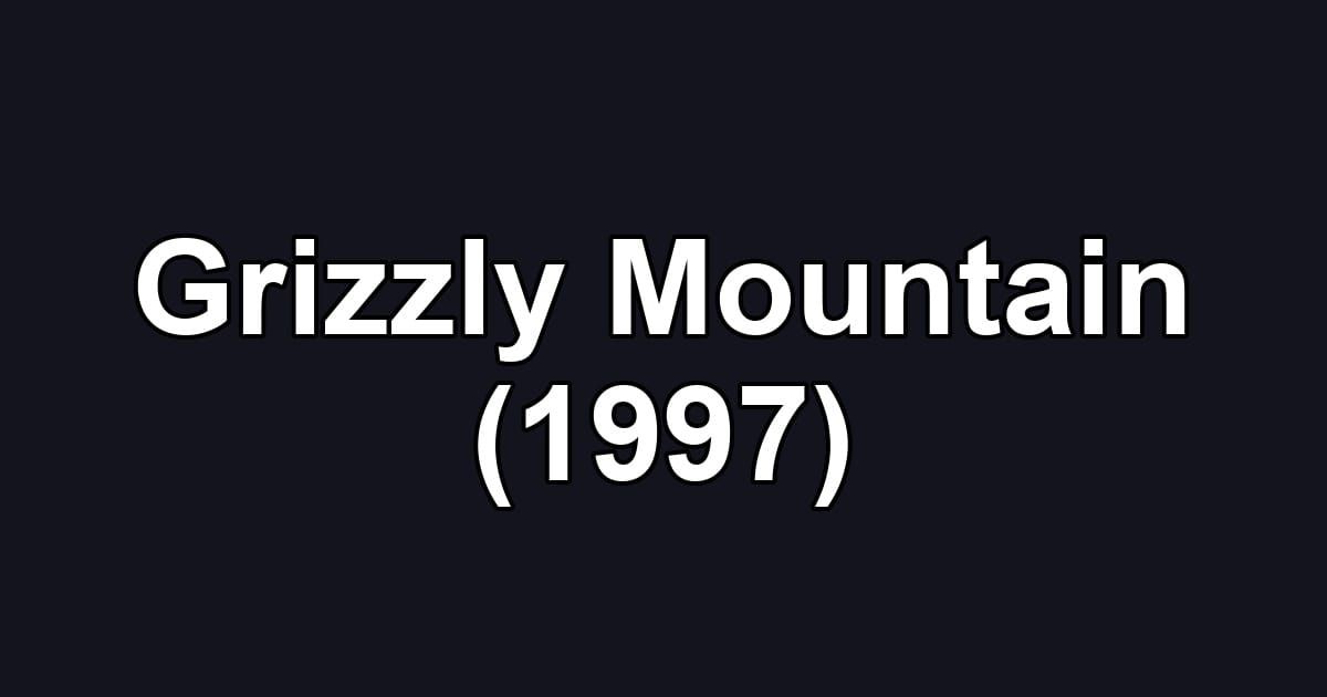 Grizzly Mountain (1997)
