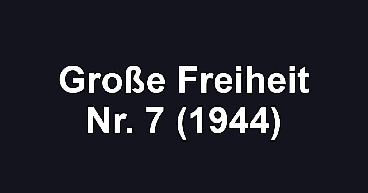 Große Freiheit Nr. 7 (1944)