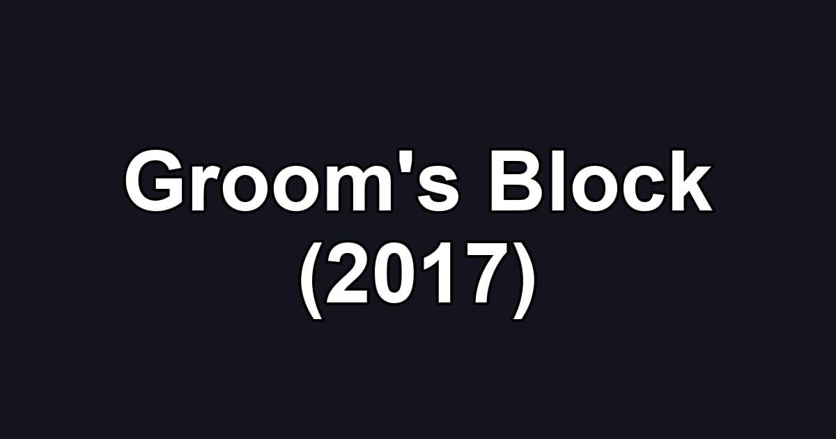 Groom's Block (2017)
