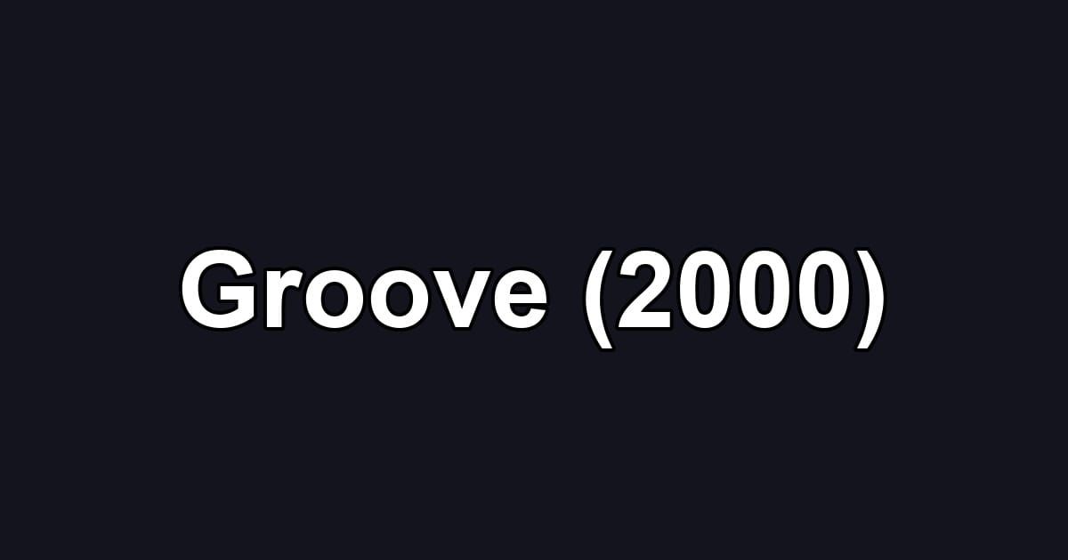 Groove (2000)