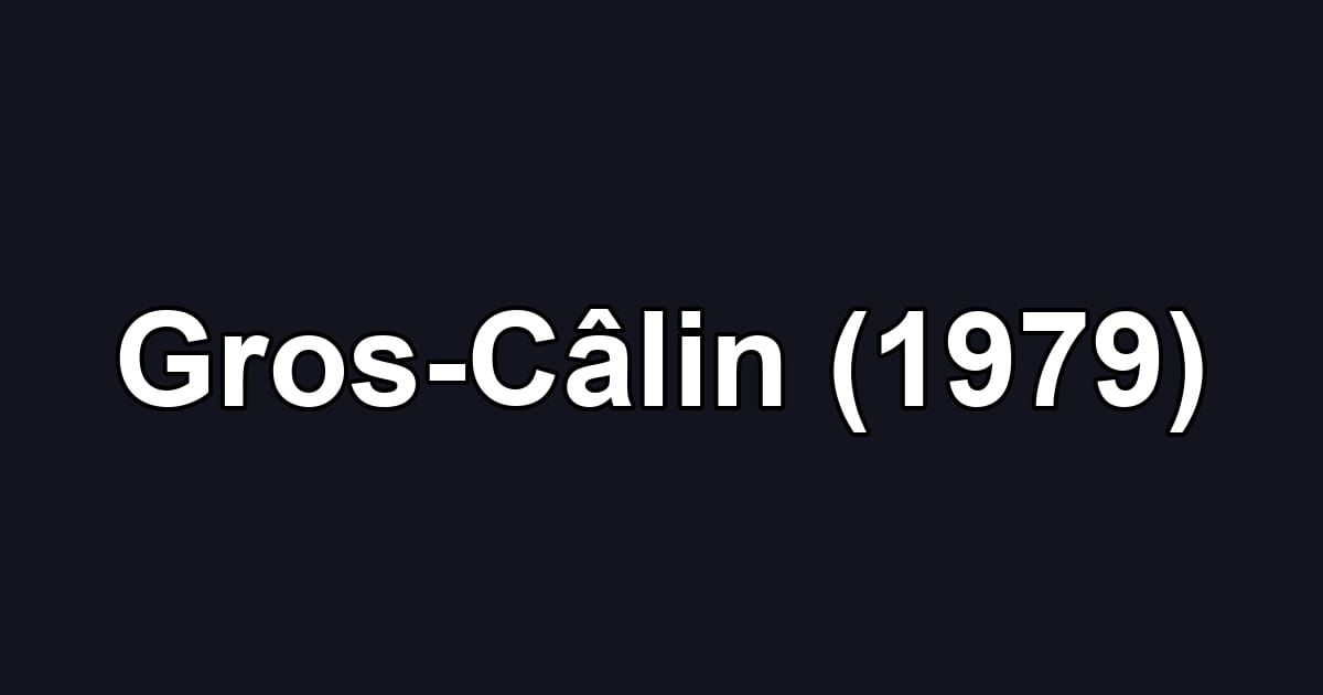 Gros-Câlin (1979)