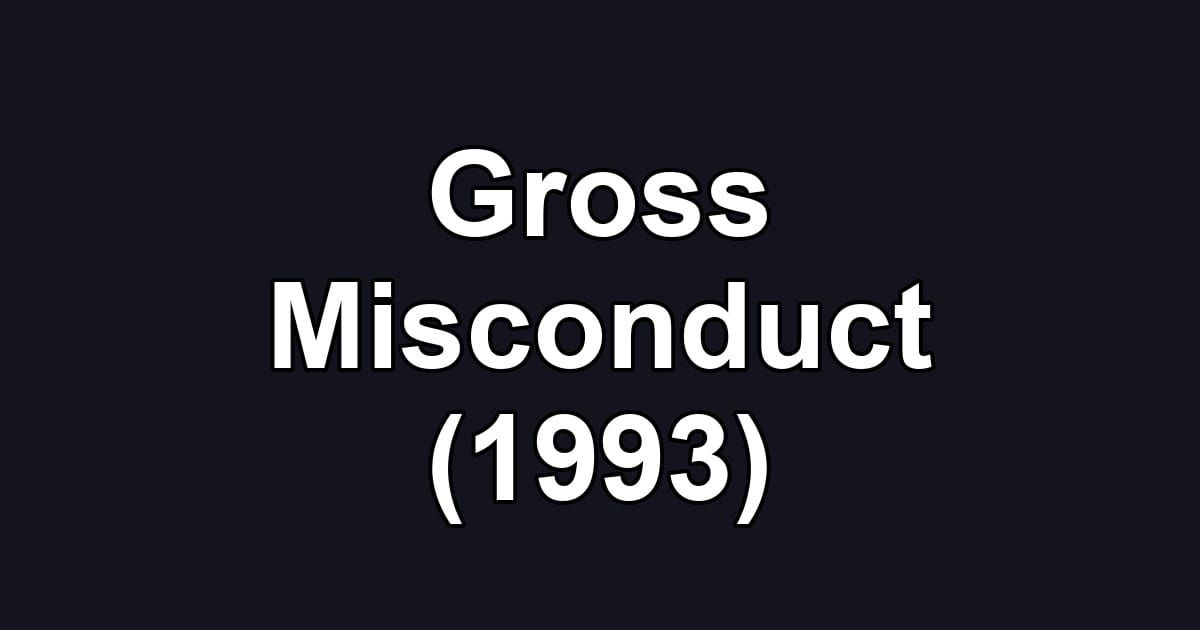 Gross Misconduct (1993)