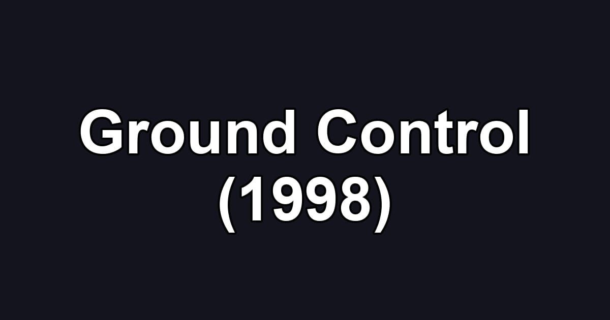 Ground Control (1998)