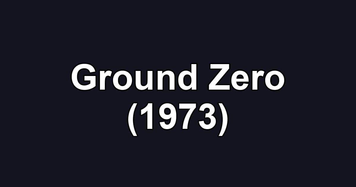Ground Zero (1973)