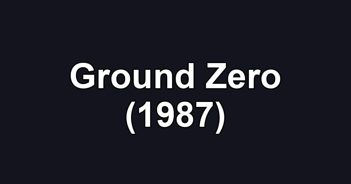 Ground Zero (1987)
