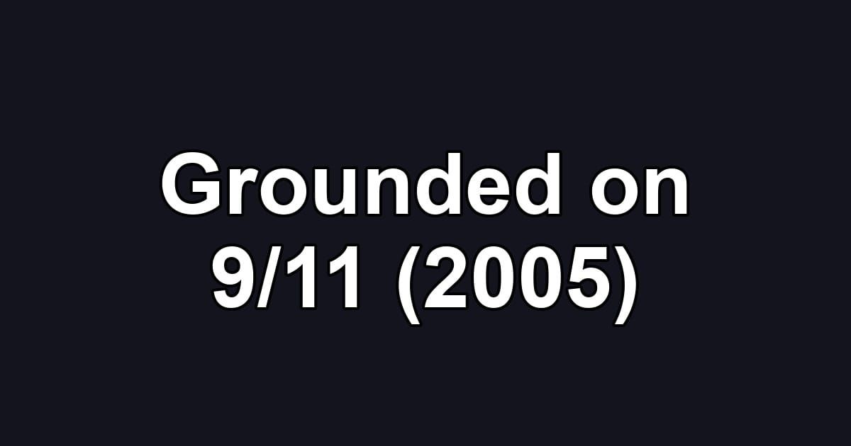 Grounded on 9/11 (2005)