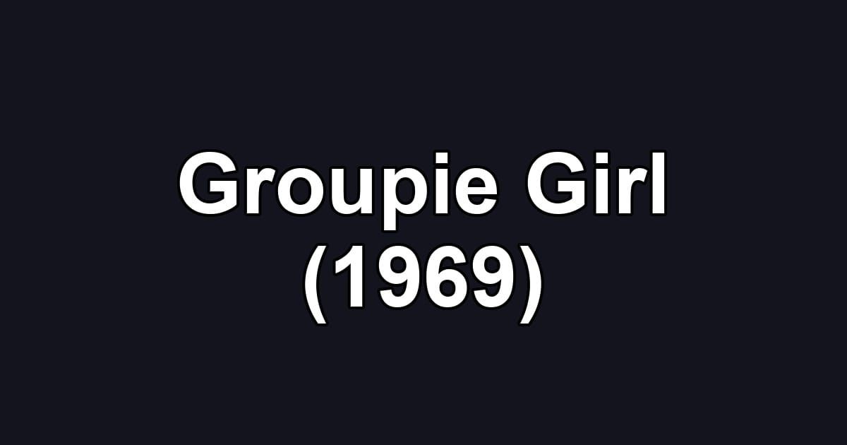 Groupie Girl (1969)