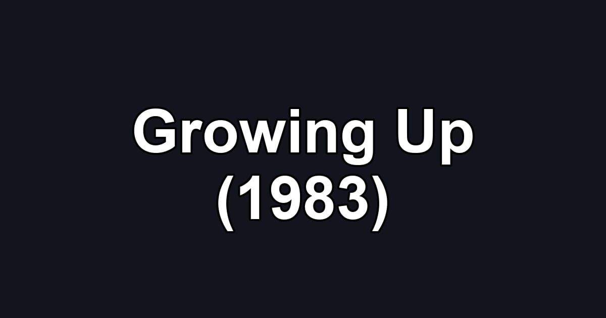 Growing Up (1983)