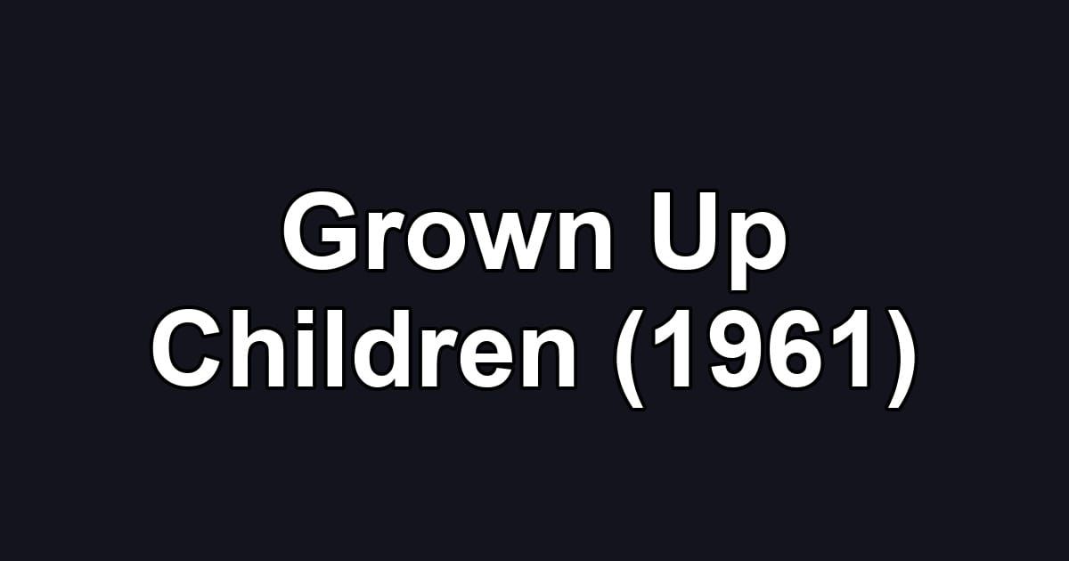 Grown Up Children (1961)