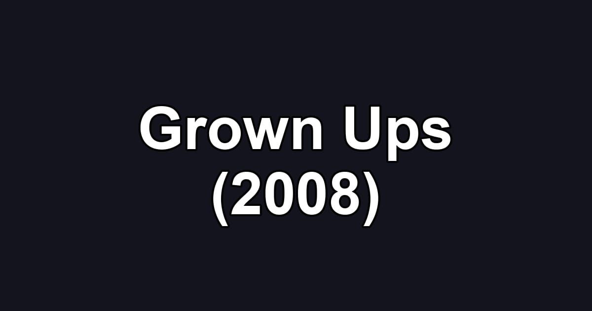 Grown Ups (2008)