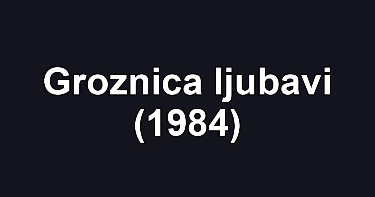 Groznica ljubavi (1984)