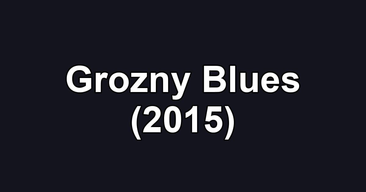 Grozny Blues (2015)