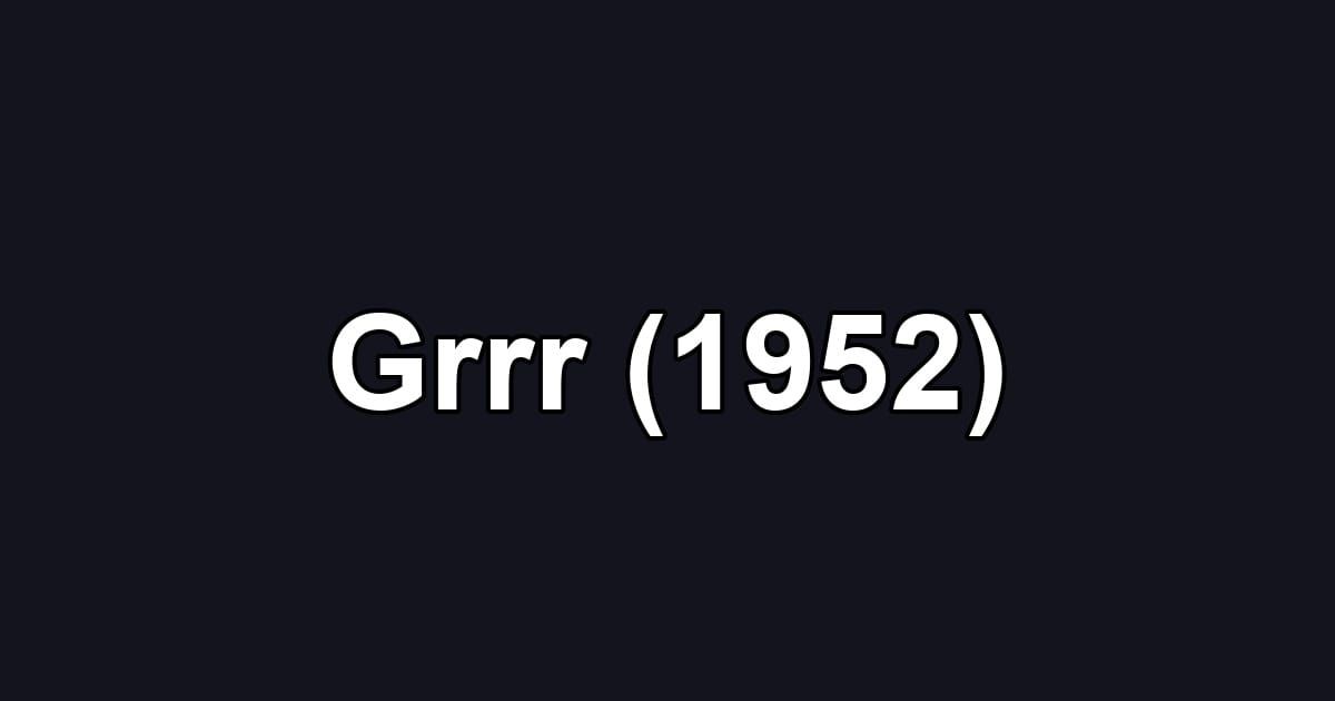 Grrr (1952)