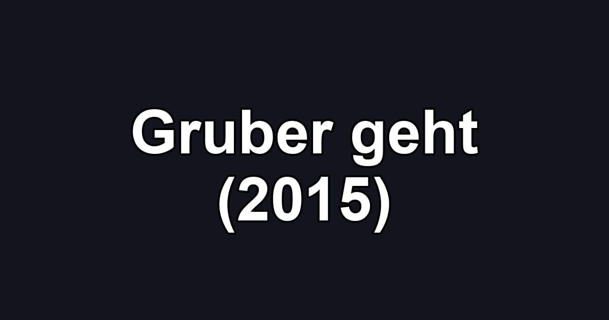 Gruber geht (2015)
