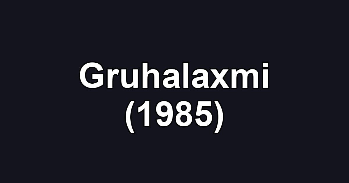 Gruhalaxmi (1985)
