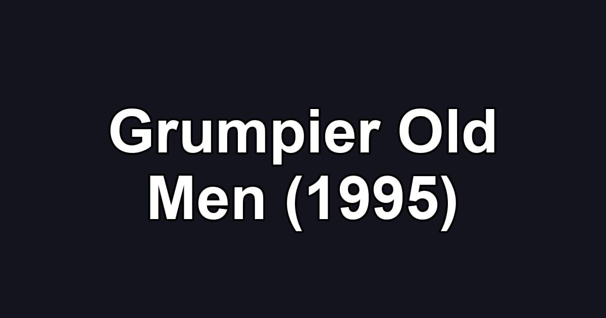 Grumpier Old Men (1995)