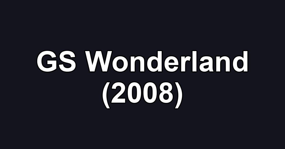 GS Wonderland (2008)