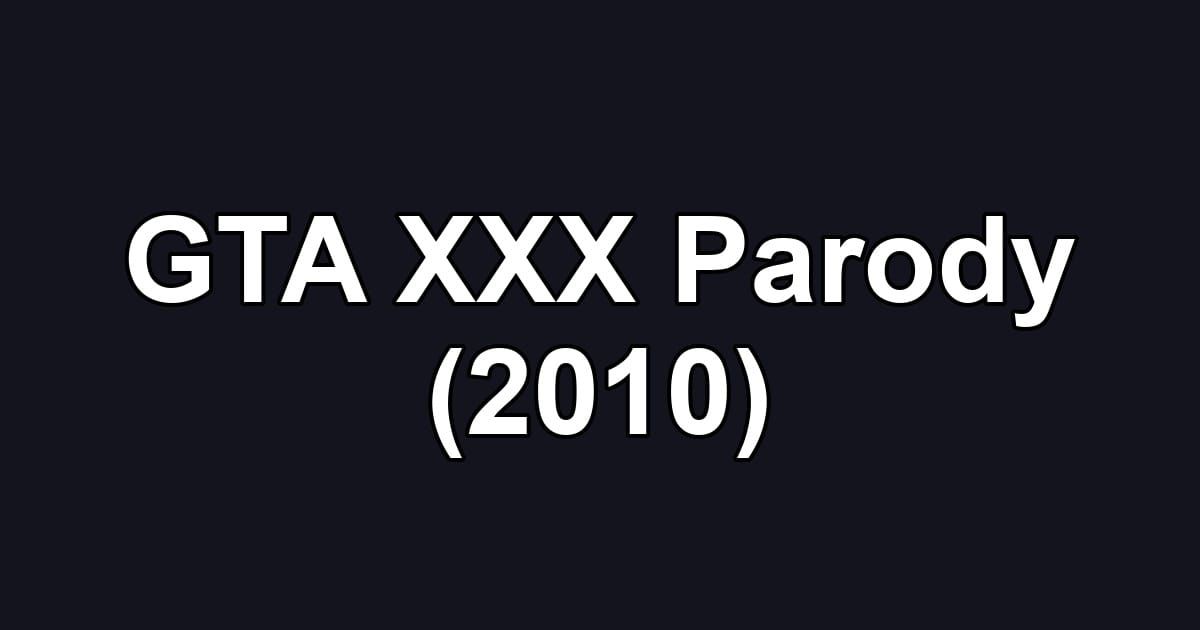 GTA XXX Parody (2010)