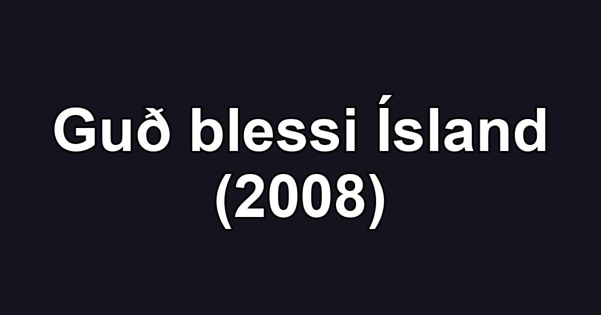 Guð blessi Ísland (2008)