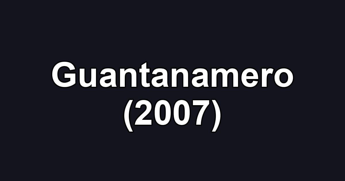 Guantanamero (2007)