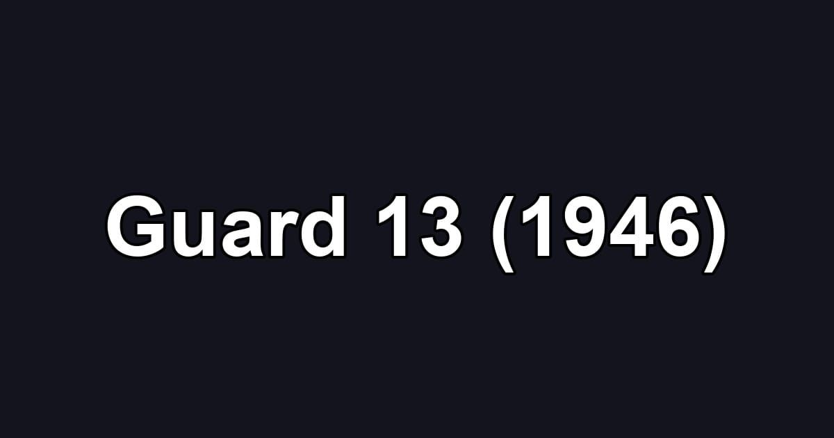 Guard 13 (1946)