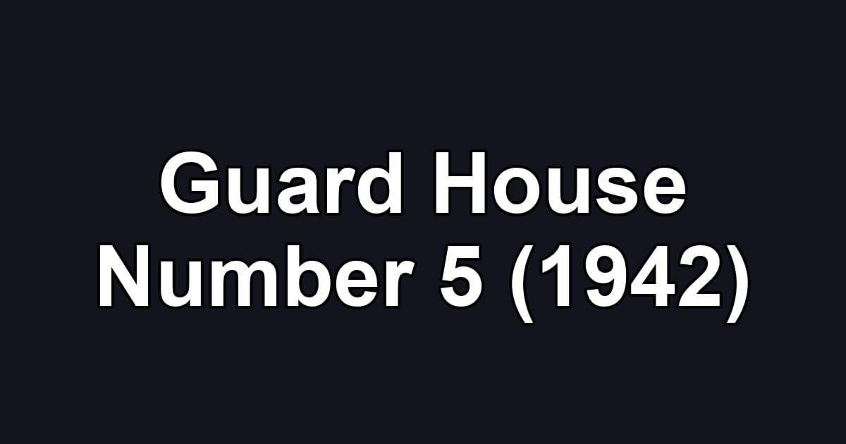 Guard House Number 5 (1942)