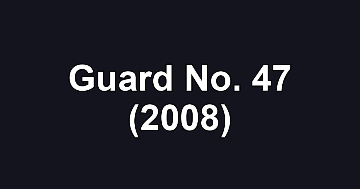 Guard No. 47 (2008)
