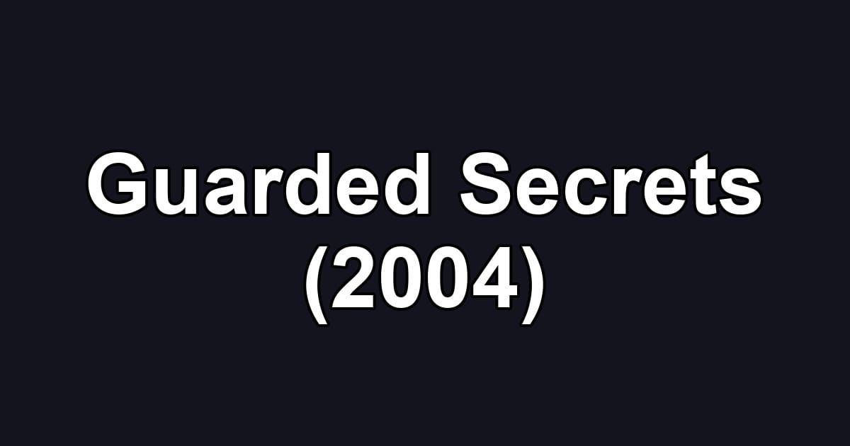 Guarded Secrets (2004)