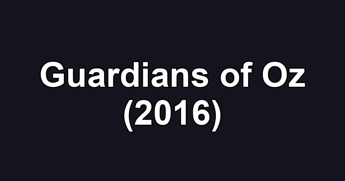 Guardians of Oz (2016)