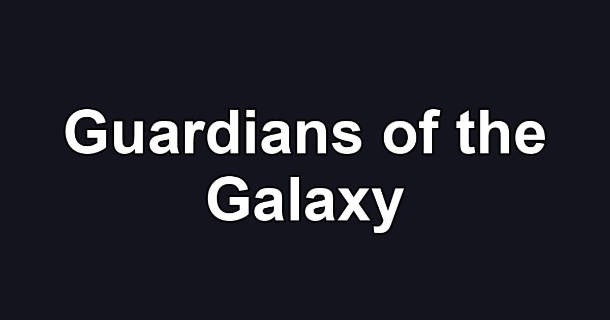 Guardians of the Galaxy