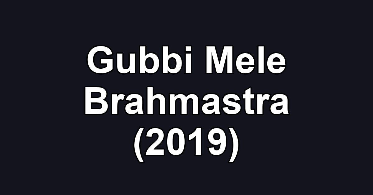Gubbi Mele Brahmastra (2019)