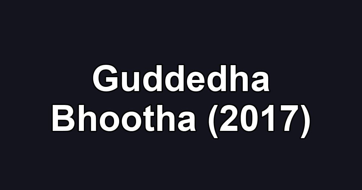 Guddedha Bhootha (2017)