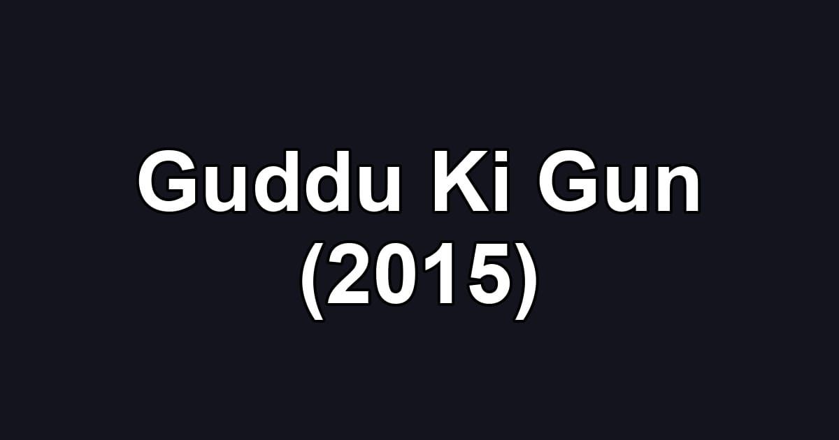 Guddu Ki Gun (2015)