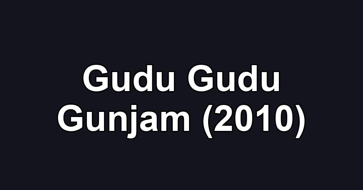 Gudu Gudu Gunjam (2010)