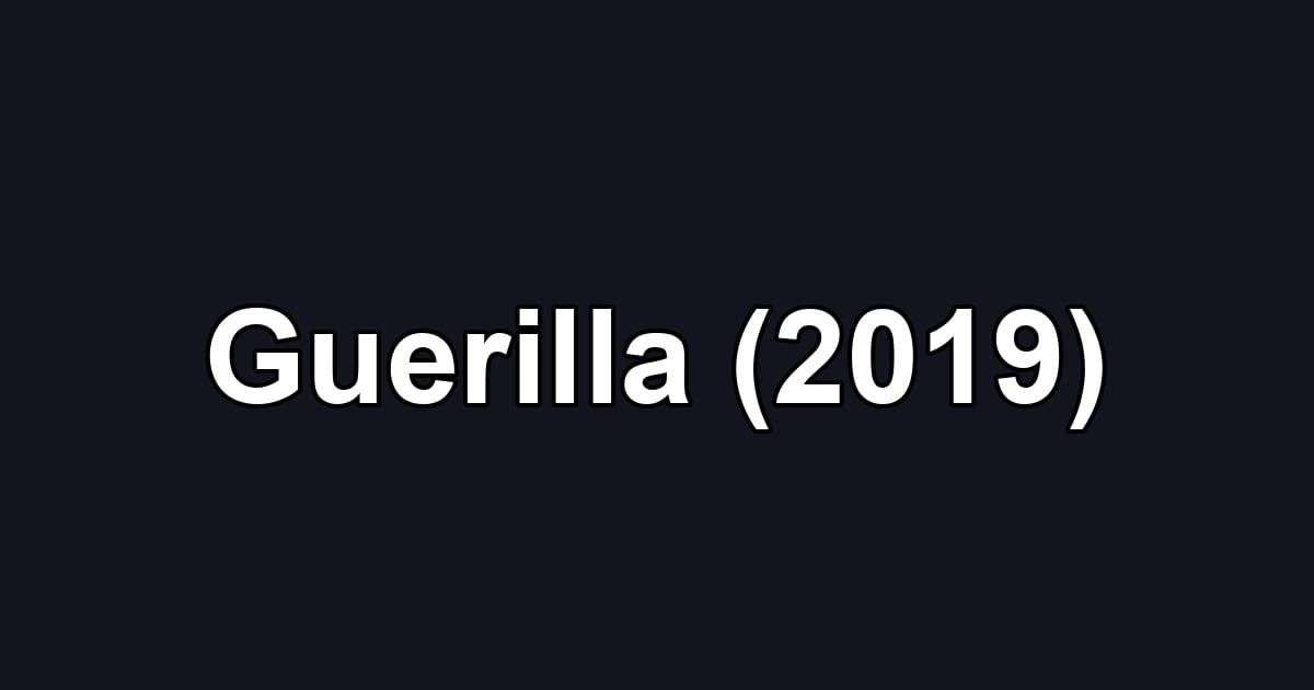 Guerilla (2019)
