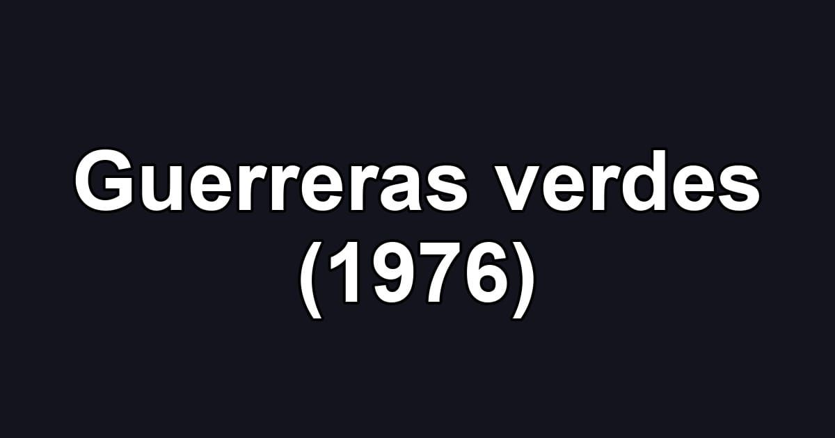 Guerreras verdes (1976)