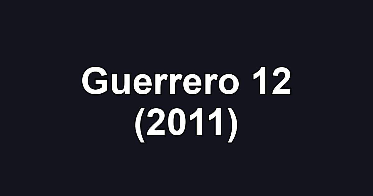 Guerrero 12 (2011)