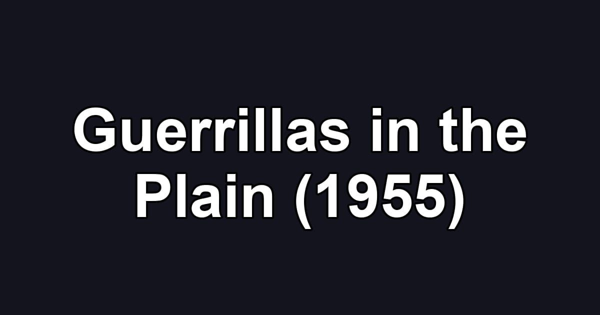 Guerrillas in the Plain (1955)