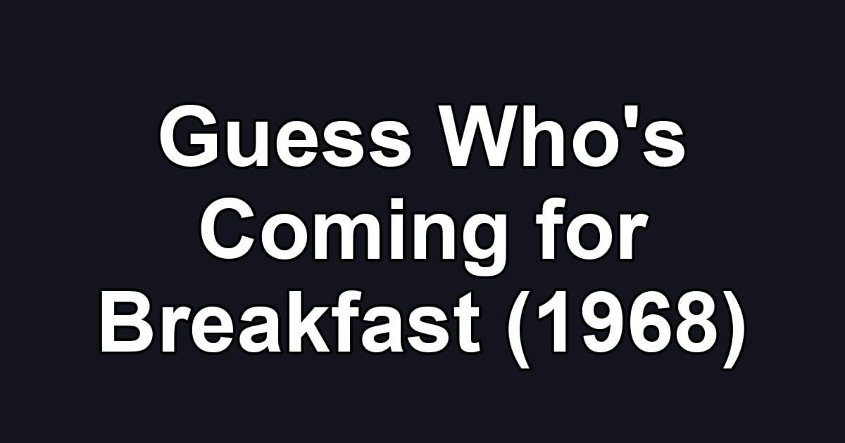 Guess Who's Coming for Breakfast (1968)