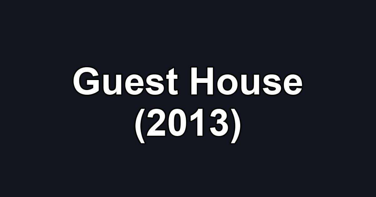 Guest House (2013)