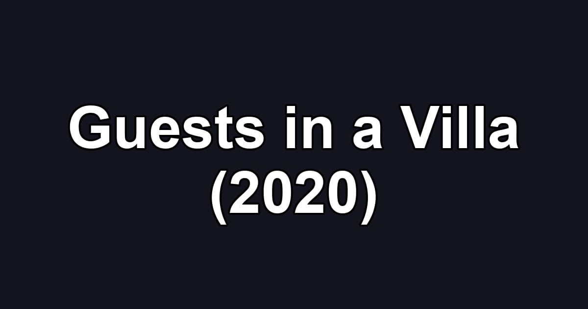 Guests in a Villa (2020)