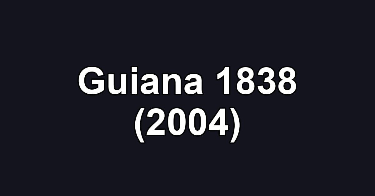 Guiana 1838 (2004)