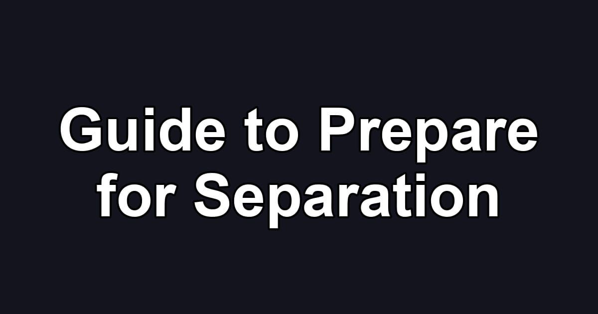 Guide to Prepare for Separation