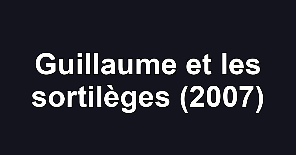 Guillaume et les sortilèges (2007)